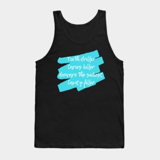 "Teeth driller'' for dentists Tank Top